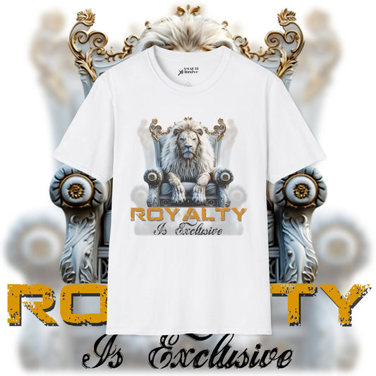 Royalty Is Exclusive - Unisex Tee